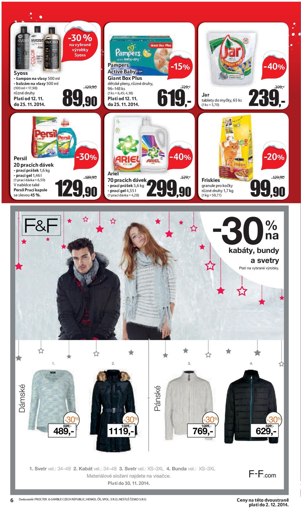 -40% 729,- 619,- Jar tablety do myčky, 65 ks (1 ks = 3,70) 399,- 239,- Persil 20 pracích dávek - prací prášek 1,6 kg - prací gel 1,46 l (1 prací dávka = 6,50) Persil Prací kapsle se slevou 45 %.