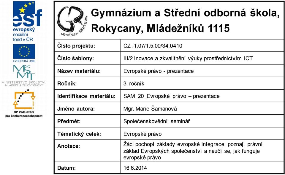 zkvalitnění výuky prostřednictvím ICT Evropské právo - prezentace 3. ročník SAM_20_Evropské právo prezentace Mgr.