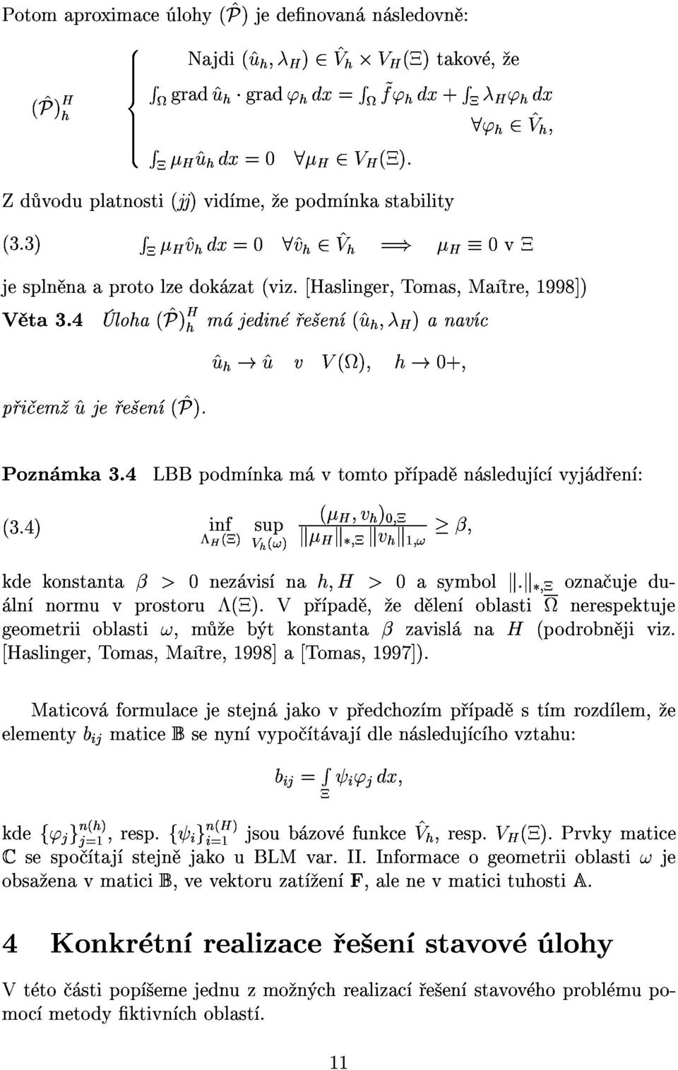 4lbbpodm nkam vtomtop pad n sleduj c vyj d en : kdekonstanta>0nez vis nah;h>0asymbolk:k;ozna ujedu- H()sup infvh(!) khk;kvhk1;!; (H;vh)0; ln normuvprostoru().