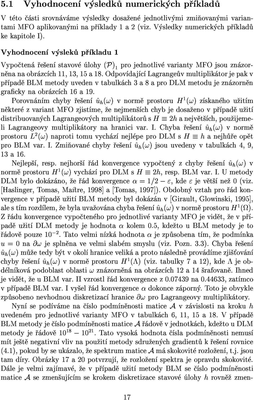 odpov daj c Lagrange vmultiplik torjepakv Vypo ten e en stavov lohy(p)1projednotliv variantymfojsouzn zor- Vyhodnocen v slek p kladu1 n kter zvariantmfozjist me, enejmen chchybjedosa enovp pad u it p