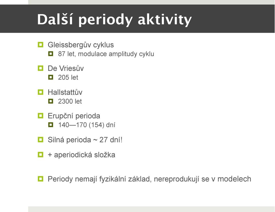 perioda 140 170 (154) dní Silná perioda ~ 27 dní!