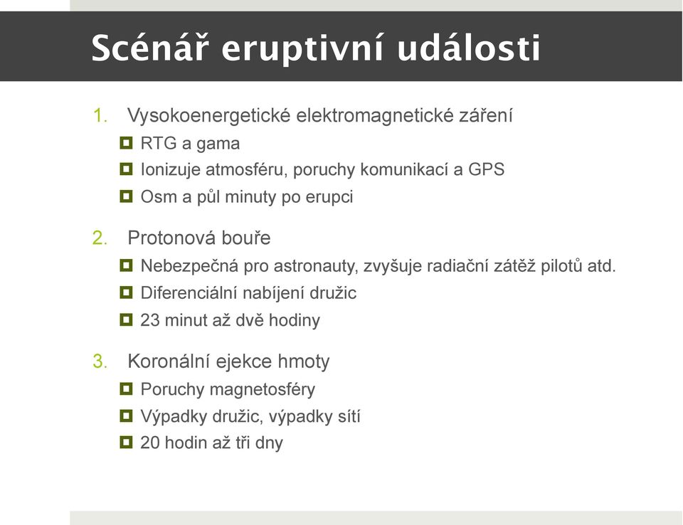 GPS Osm a půl minuty po erupci 2.