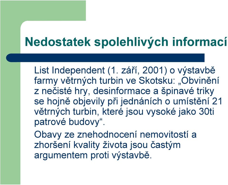 a špinavé triky se hojně objevily při jednáních o umístění 21 větrných turbin, které jsou