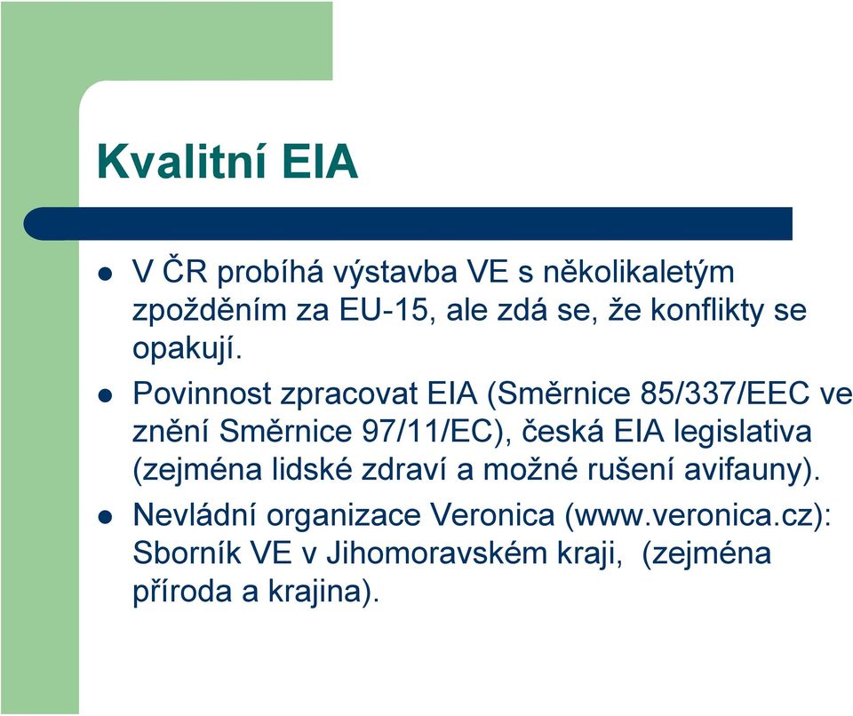 Povinnost zpracovat EIA (Směrnice 85/337/EEC ve znění Směrnice 97/11/EC), česká EIA