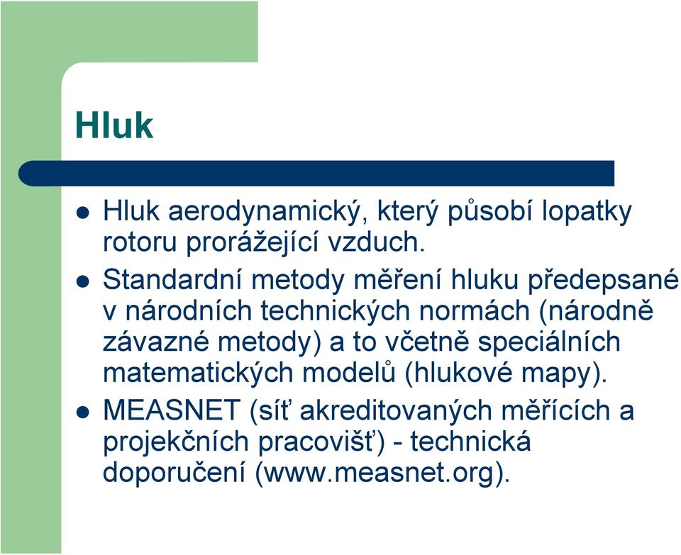 závazné metody) a to včetně speciálních matematických modelů (hlukové mapy).