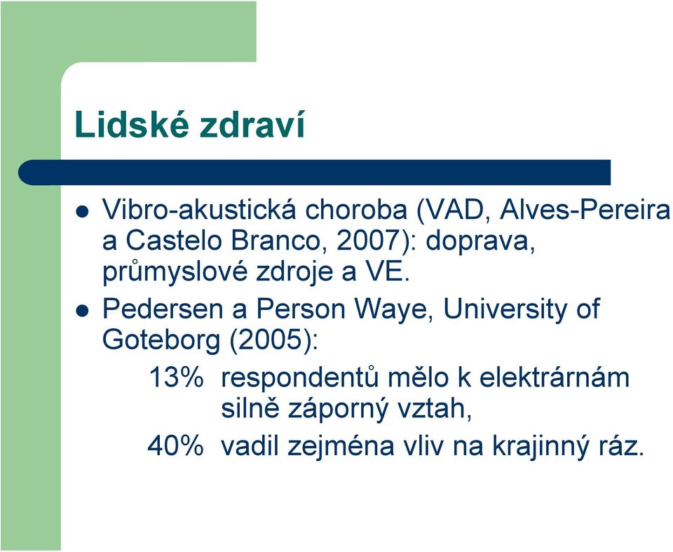 Pedersen a Person Waye, University of Goteborg (2005): 13%