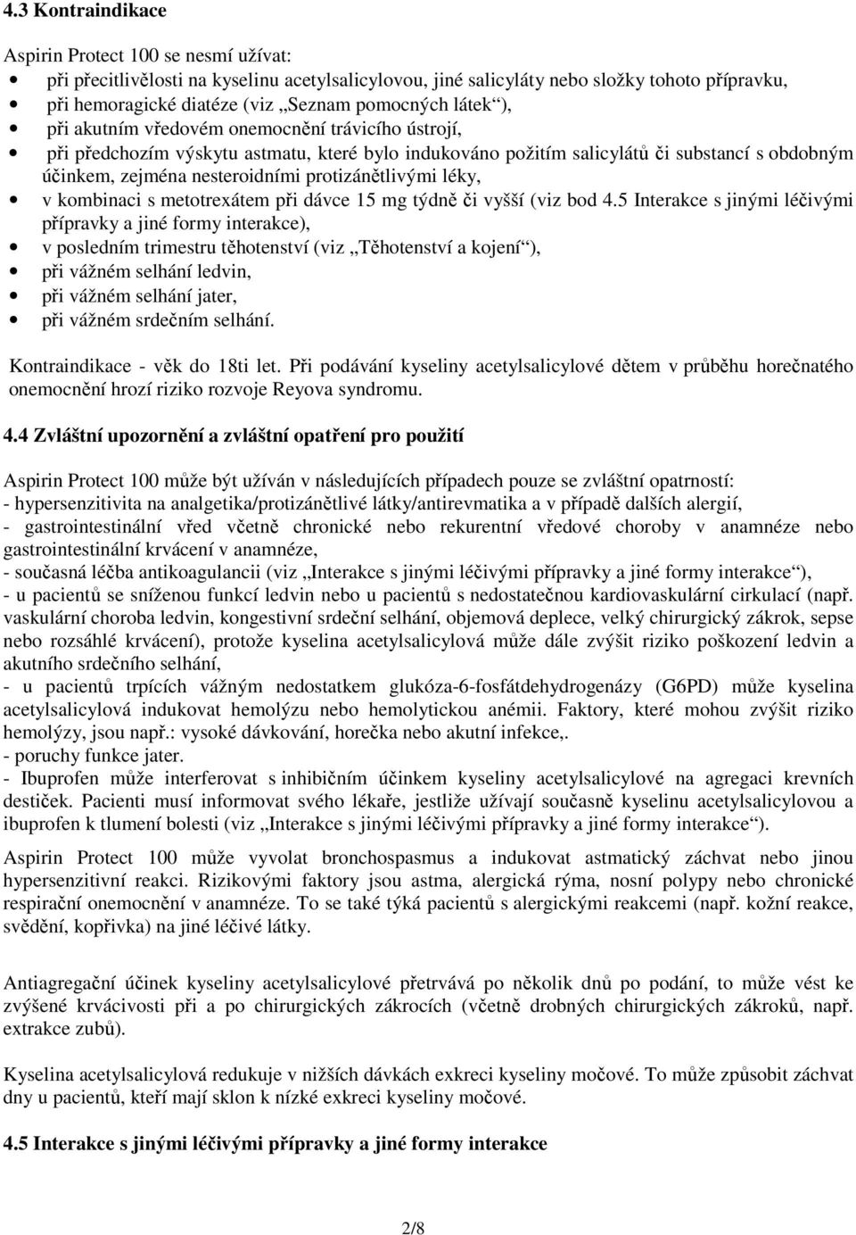 protizánětlivými léky, v kombinaci s metotrexátem při dávce 15 mg týdně či vyšší (viz bod 4.