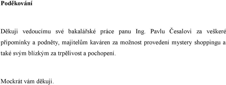 kaváren za možnost provedení mystery shoppingu a také