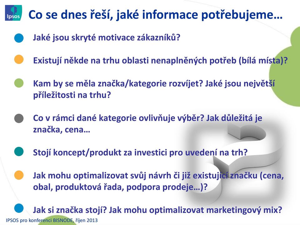 Jaké jsou největší příležitosti na trhu? Co v rámci dané kategorie ovlivňuje výběr?