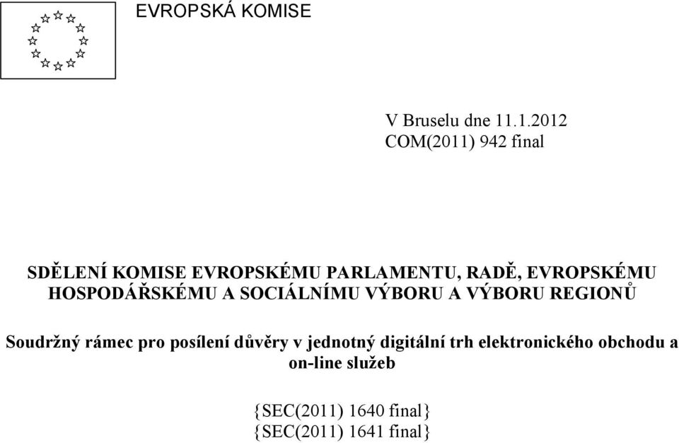 EVROPSKÉMU HOSPODÁŘSKÉMU A SOCIÁLNÍMU VÝBORU A VÝBORU REGIONŮ Soudržný rámec