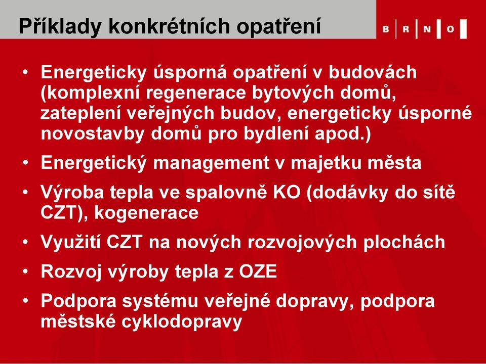 ) Energetický management v majetku města Výroba tepla ve spalovně KO (dodávky do sítě CZT), kogenerace
