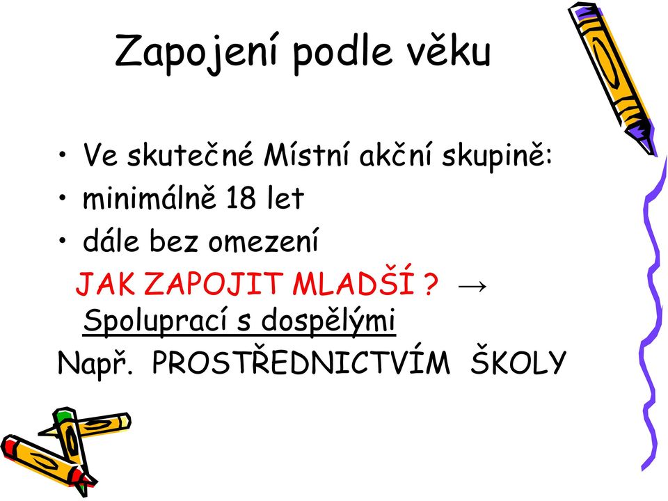 bez omezení JAK ZAPOJIT MLADŠÍ?