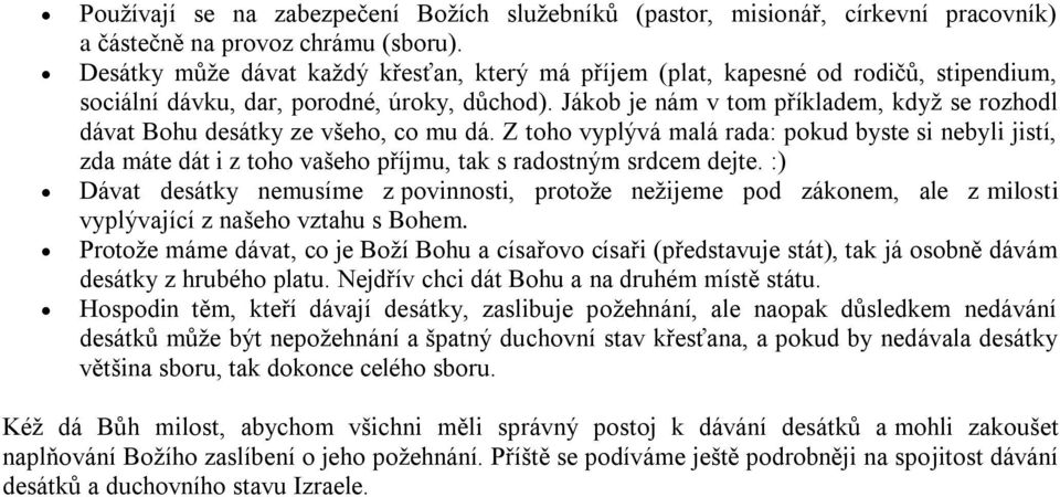 Jákob je nám v tom příkladem, když se rozhodl dávat Bohu desátky ze všeho, co mu dá.