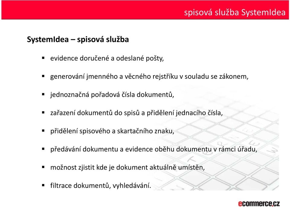 a přidělení jednacího čísla, přidělení spisového a skartačního znaku, předávání dokumentu a evidence oběhu