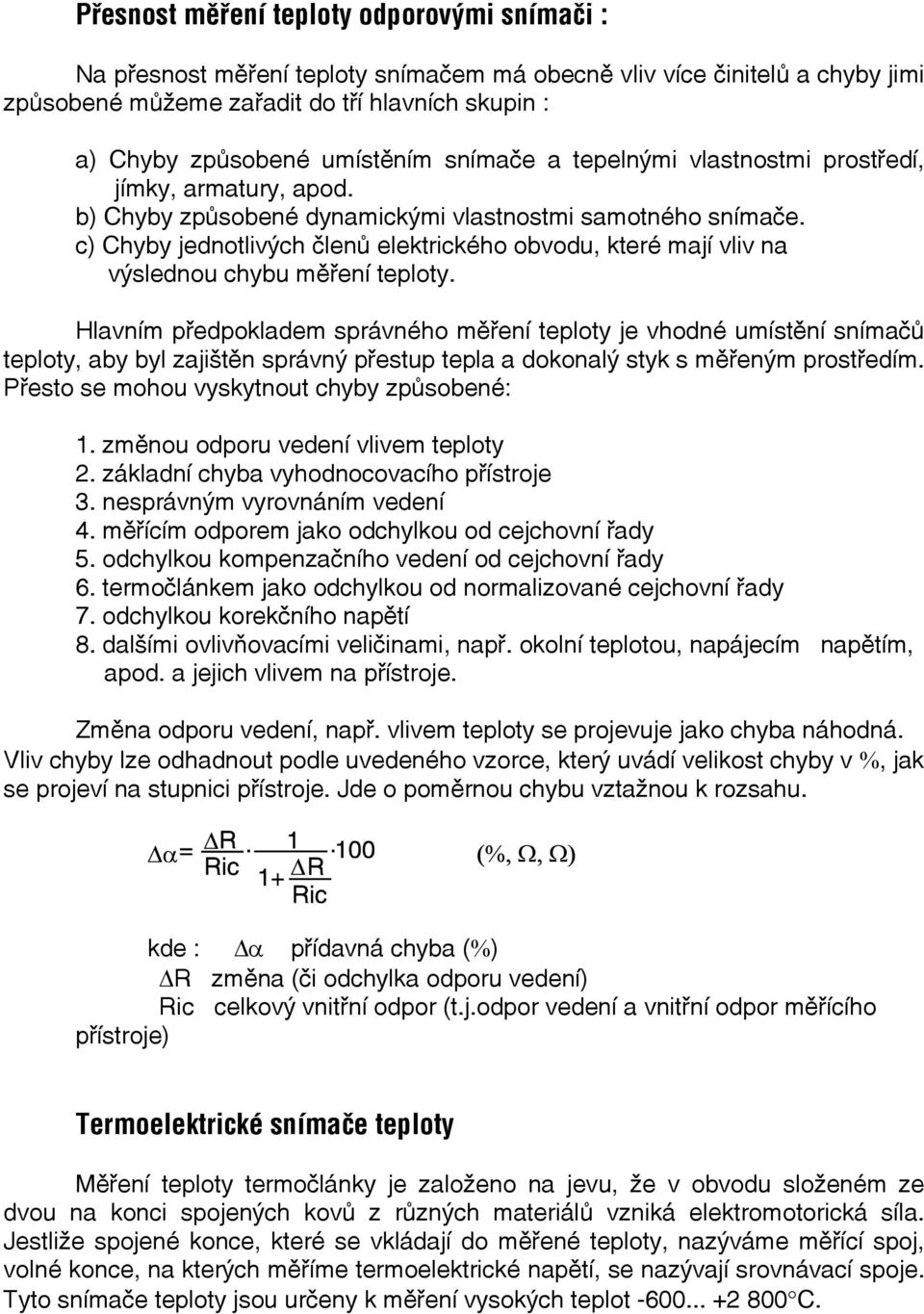 c) Chyby jednotlivých členů elektrického obvodu, které mají vliv na výslednou chybu měření teploty.