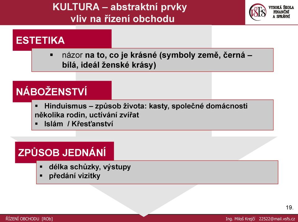 Hinduismus způsob ţivota: kasty, společné domácnosti několika rodin,