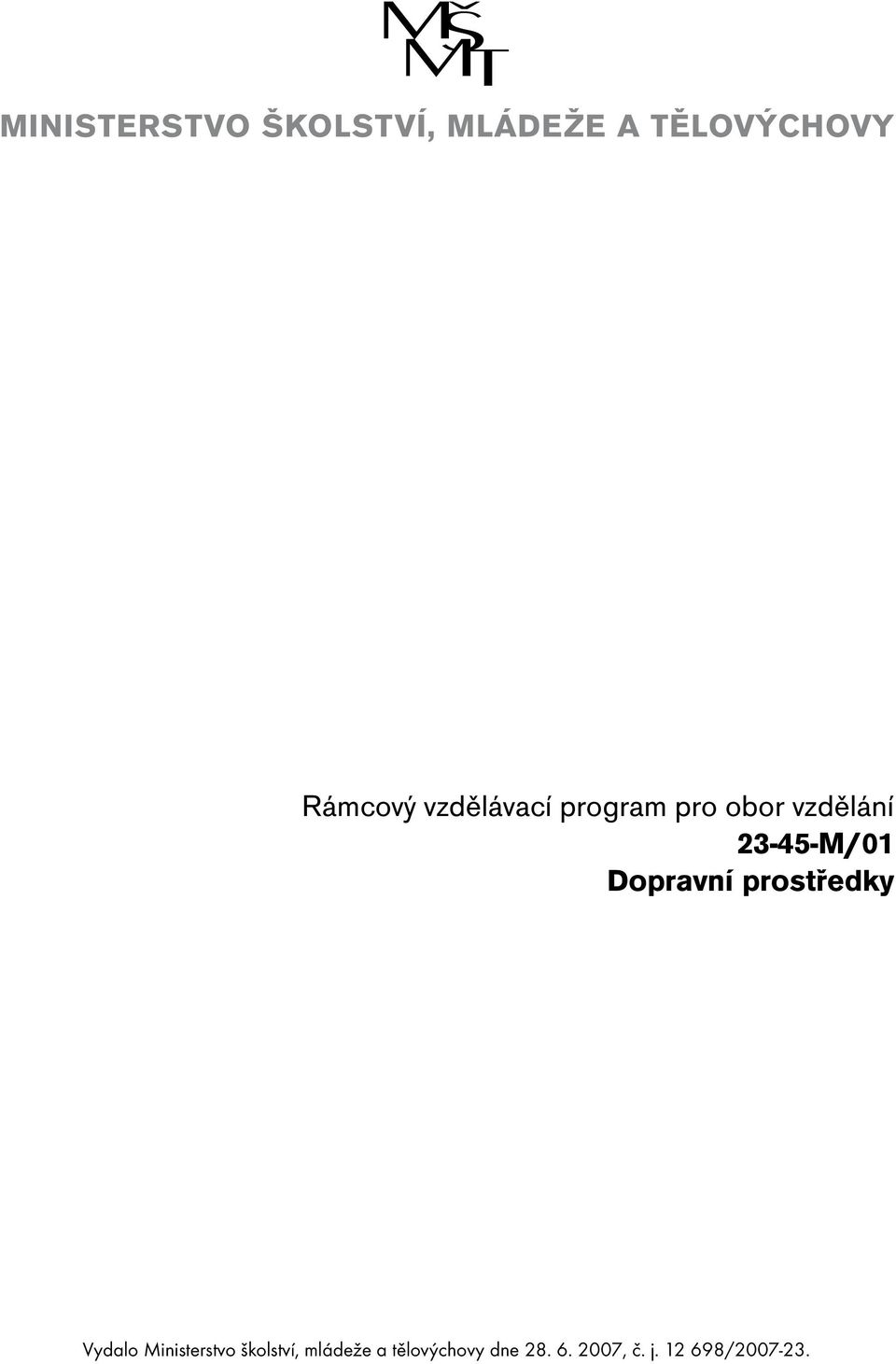 Dopravní prostředky Vydalo Ministerstvo školství,