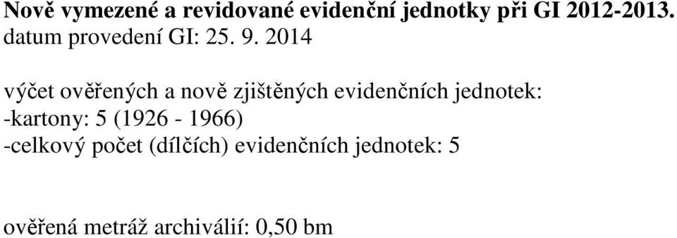 014 výčet ověřených a nově zjištěných evidenčních jednotek: