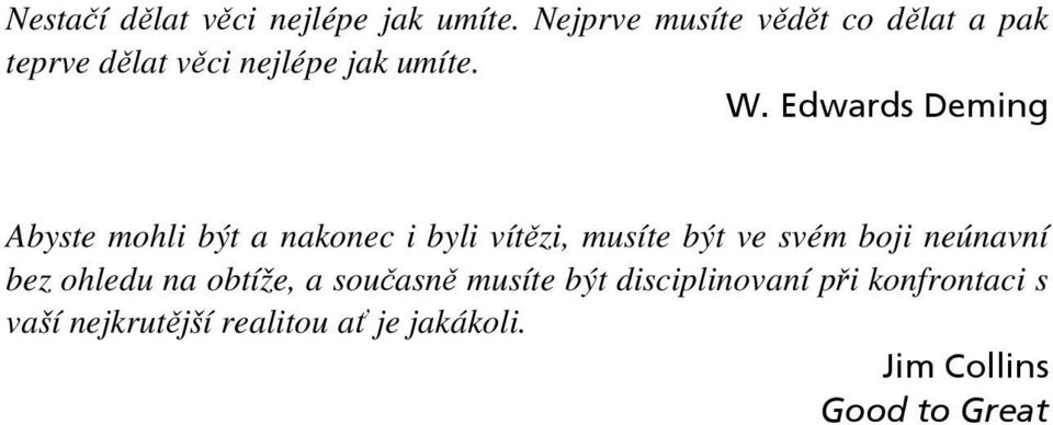 Edwards Deming Abyste mohli být a nakonec i byli vítězi, musíte být ve svém boji