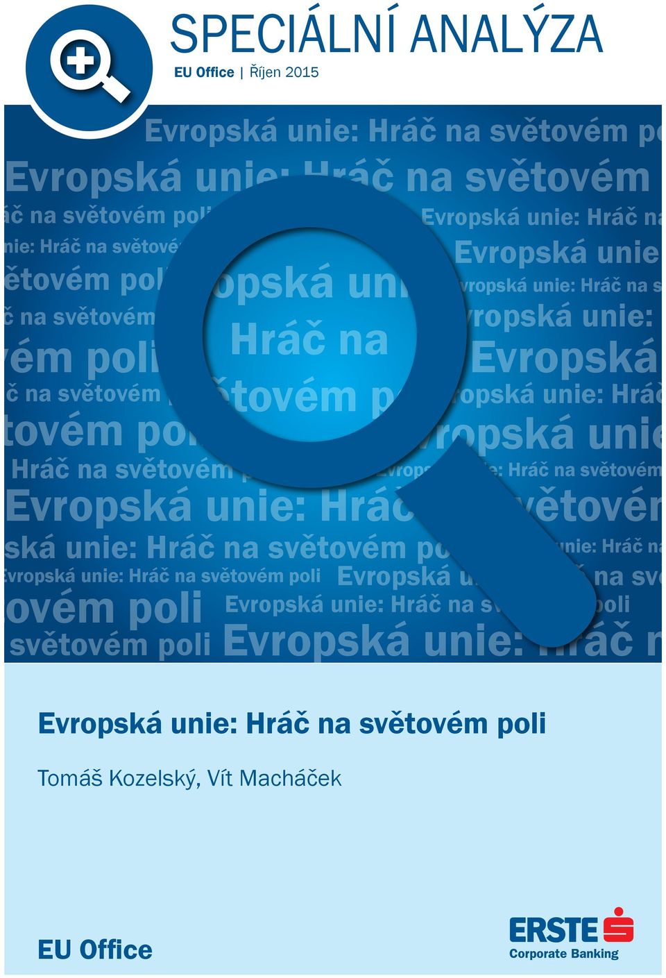 světovém poli Evropská unie: Hráč na světovém opská unie: Hráč na světovém poli ětovém poli na světovém poli Tomáš Kozelský, Vít Macháček Evropská unie: