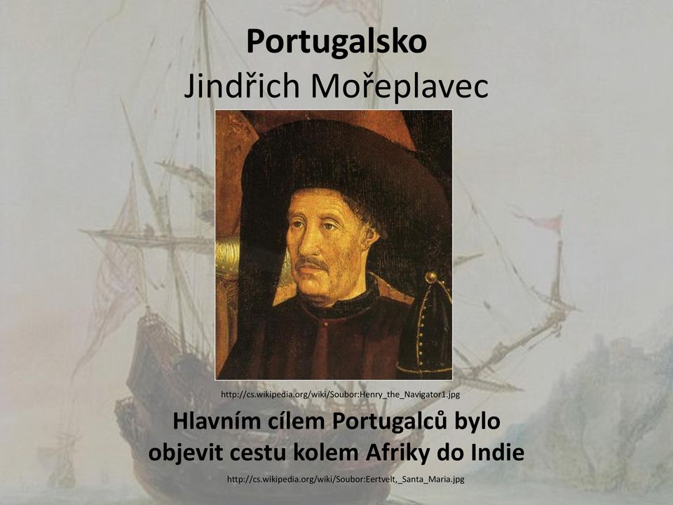 jpg Hlavním cílem Portugalců bylo objevit cestu kolem