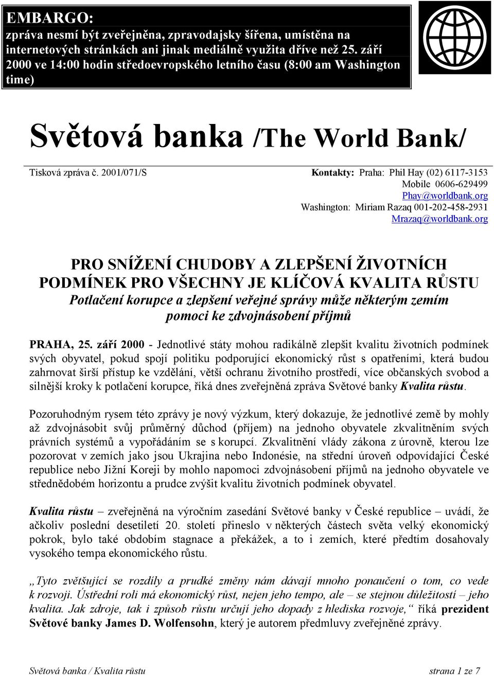 2001/071/S Kontakty: Praha: Phil Hay (02) 6117-3153 Mobile 0606-629499 Phay@worldbank.org Washington: Miriam Razaq 001-202-458-2931 Mrazaq@worldbank.