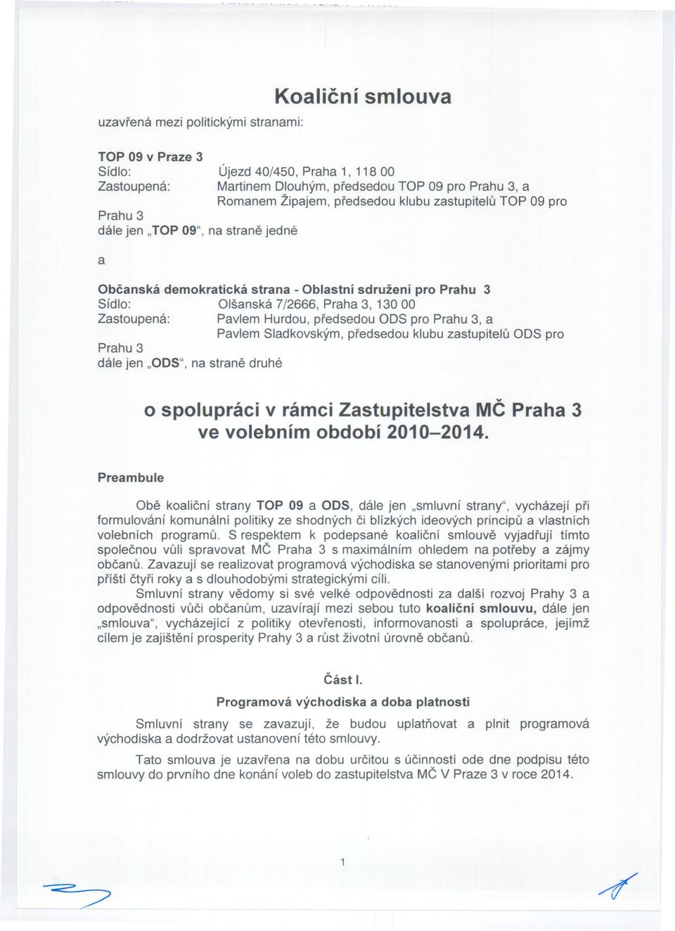 "ODS", na strane druhé Pavlem Hurdou, predsedou ODS pro Prahu 3, a Pavlem Sladkovským, predsedou klubu zastupitelu ODS pro o spolupráci v rámci Zastupitelstva MC Praha 3 ve volebním období 2010-2014.