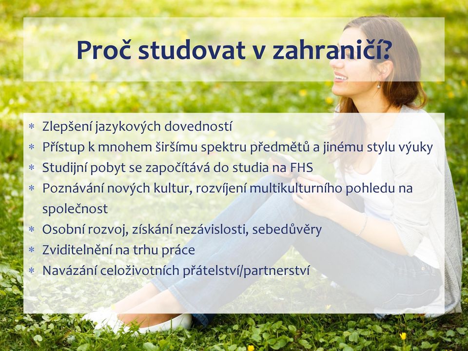 výuky Studijní pobyt se započítává do studia na FHS Poznávání nových kultur, rozvíjení