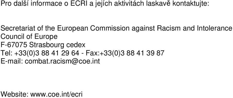 Council of Europe F-67075 Strasbourg cedex Tel: +33(0)3 88 41 29 64 -