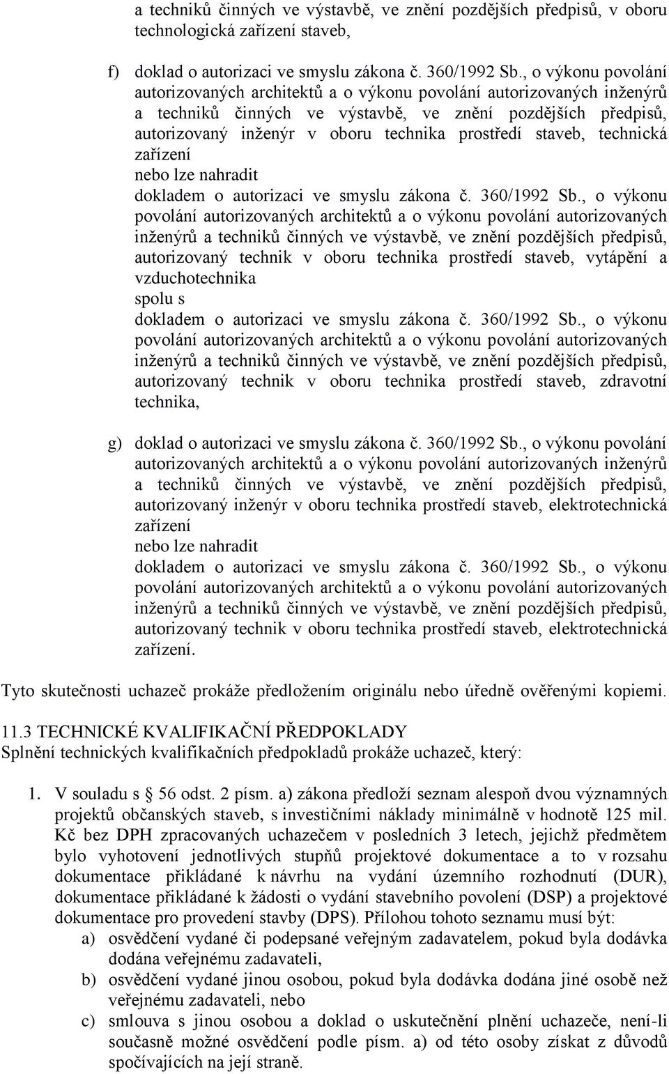 staveb, technická zařízení nebo lze nahradit dokladem o autorizaci ve smyslu zákona č. 360/1992 Sb.