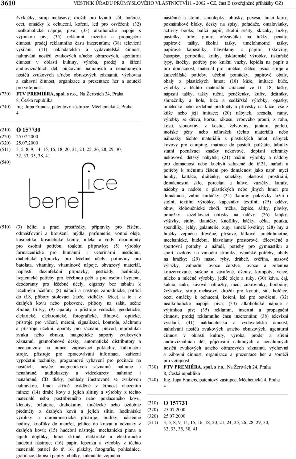 nakladatelská a vydavatelská činnost, nahrávání nosičů zvukových a/nebo obrazových, agenturní činnost v oblasti kultury, výroba, prodej a šíření audiovizuálních děl, půjčování nahraných a nenahraných