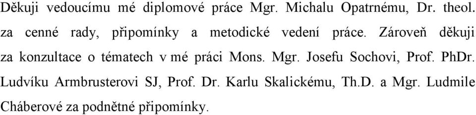 Zároveň děkuji za konzultace o tématech v mé práci Mons. Mgr.