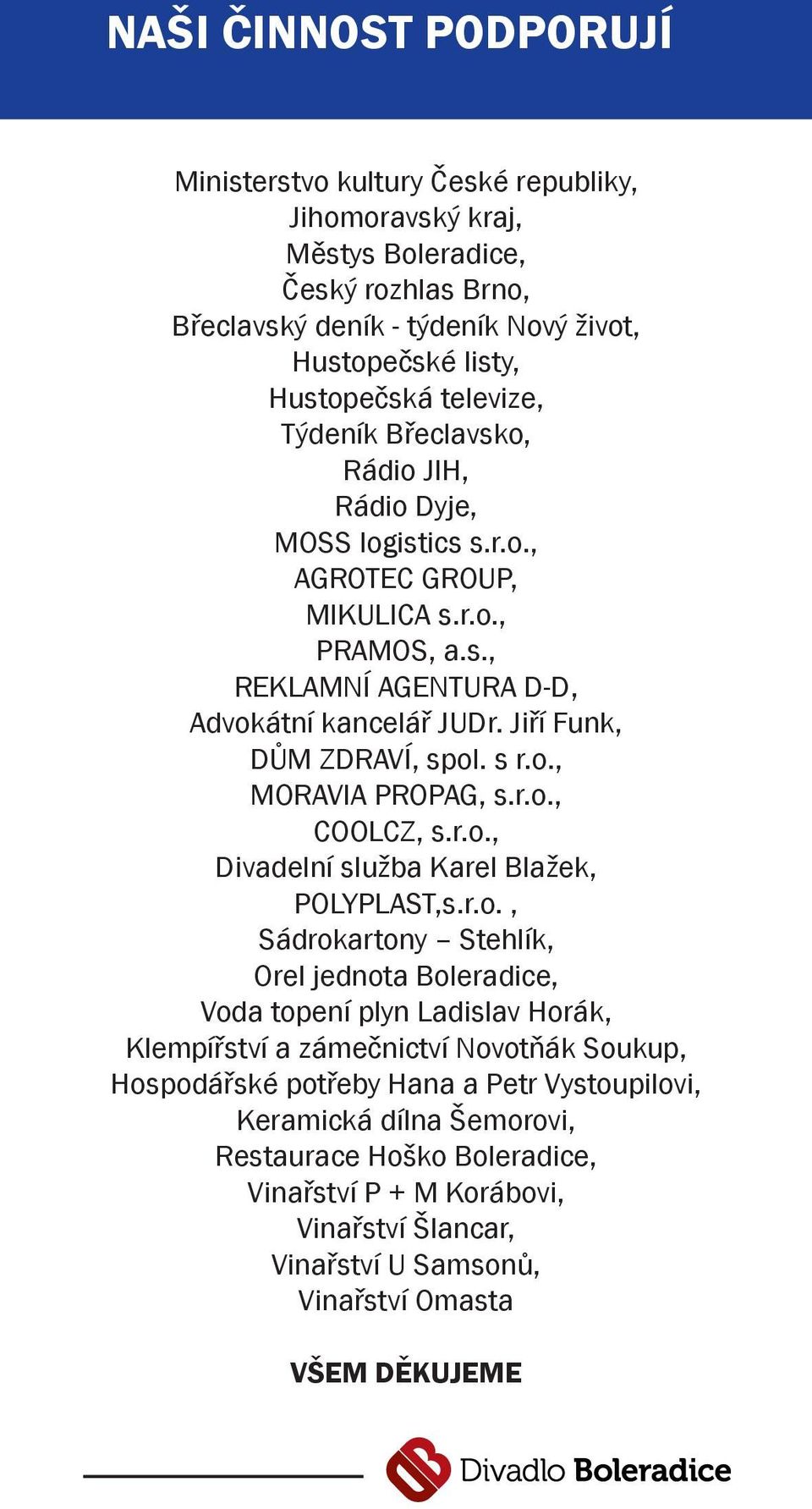 r.o., COOLCZ, s.r.o., Divadelní služba Karel Blažek, POLYPLAST,s.r.o., Sádrokartony Stehlík, Orel jednota Boleradice, Voda topení plyn Ladislav Horák, Klempířství a zámečnictví Novotňák Soukup,