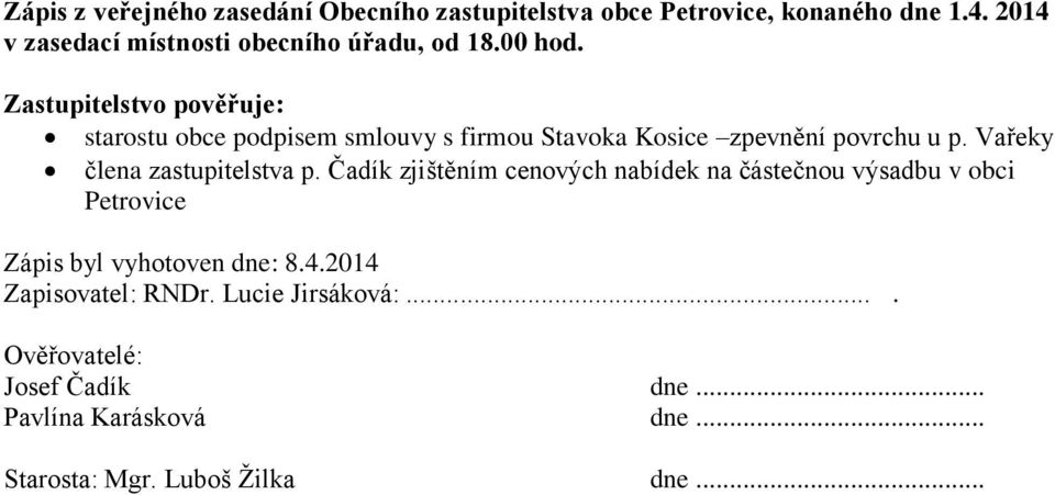 Čadík zjištěním cenových nabídek na částečnou výsadbu v obci Petrovice Zápis byl vyhotoven