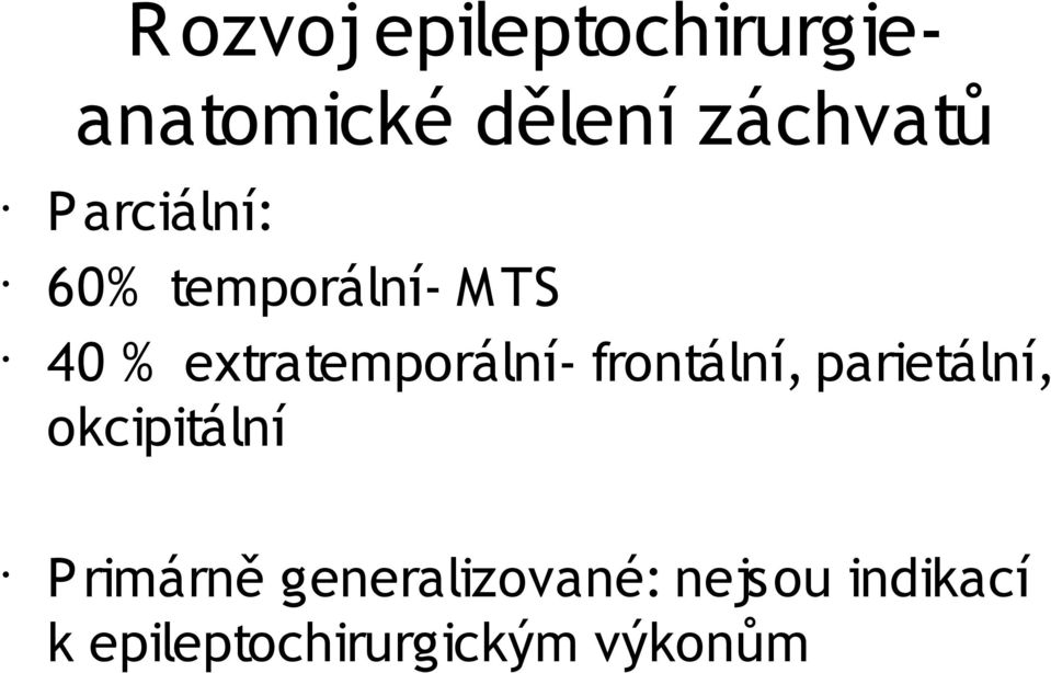 extratemporální- frontální, parietální, okcipitální