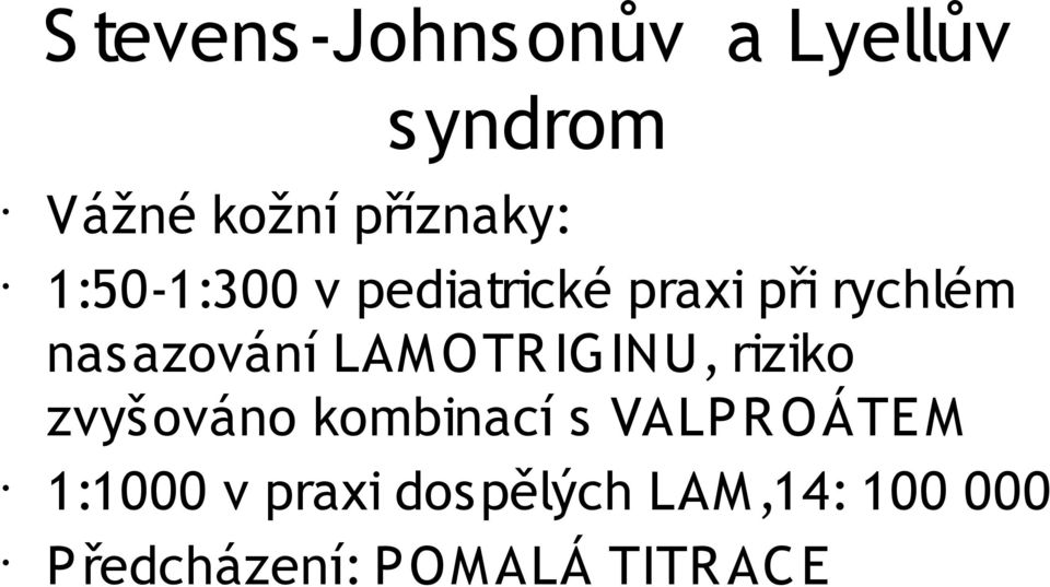 LAMOTR IGINU, riziko zvyšováno kombinací s VALPR OÁTE M