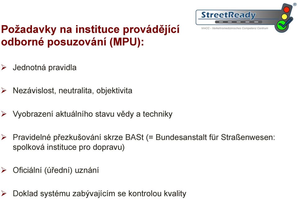 Pravidelné přezkušování skrze BASt (= Bundesanstalt für Straßenwesen: spolková