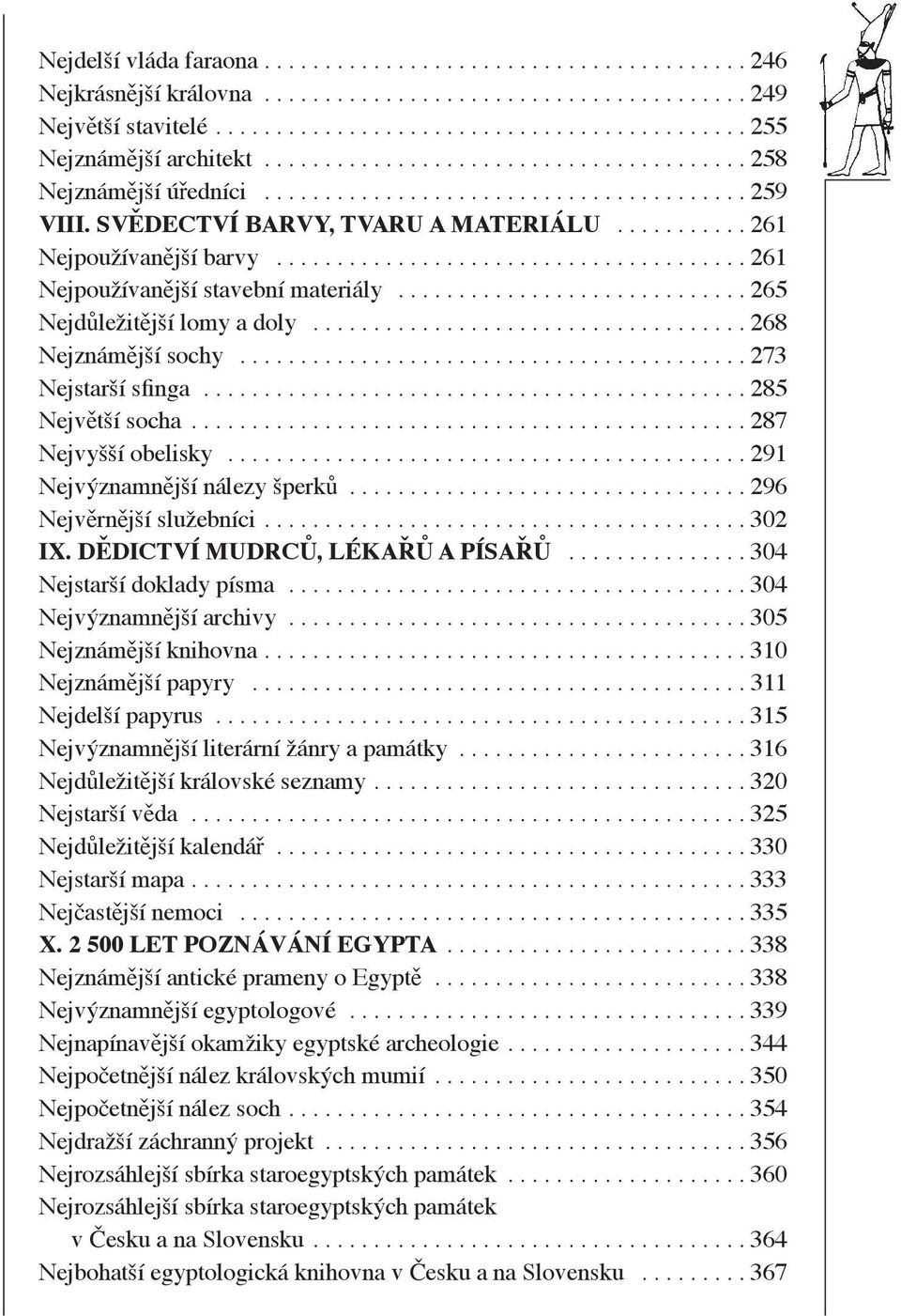 ...................................... 261 Nejpoužívan jší stavební materiály............................. 265 Nejd ležit jší lomy a doly.................................... 268 Nejznám jší sochy.