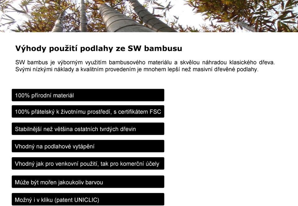 100% přírodní materiál 100% přátelský k životnímu prostředí, s certifikátem FSC Stabilnější než většina ostatních tvrdých