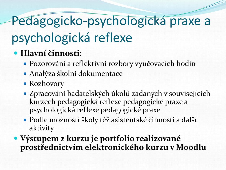 kurzech pedagogická reflexe pedagogické praxe a psychologická reflexe pedagogické praxe Podle možností školy též