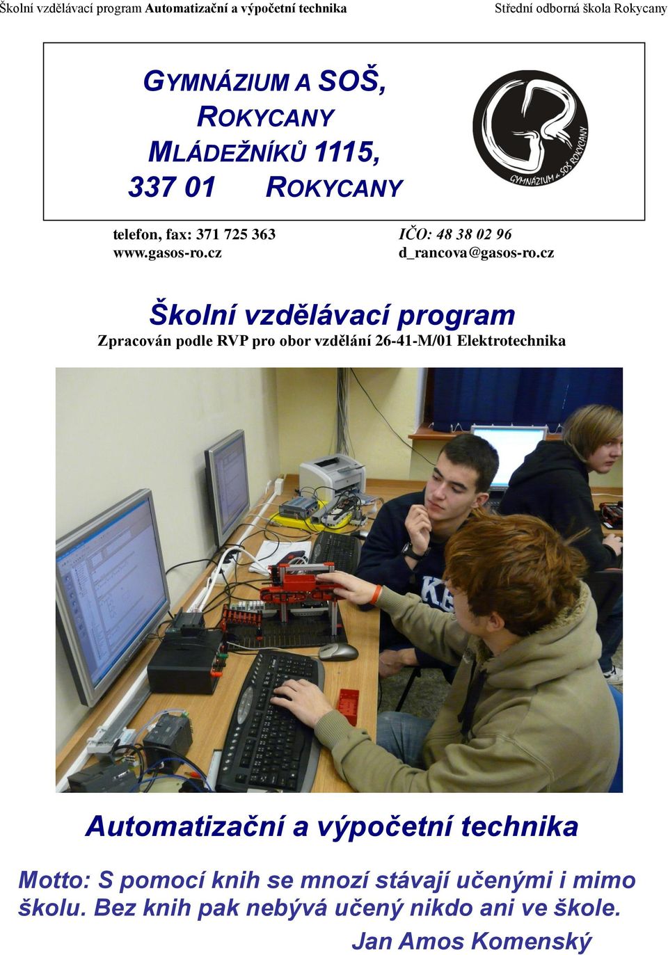 cz Školní vzdělávací program Zpracován podle RVP pro obor vzdělání 26-41-M/01 Elektrotechnika