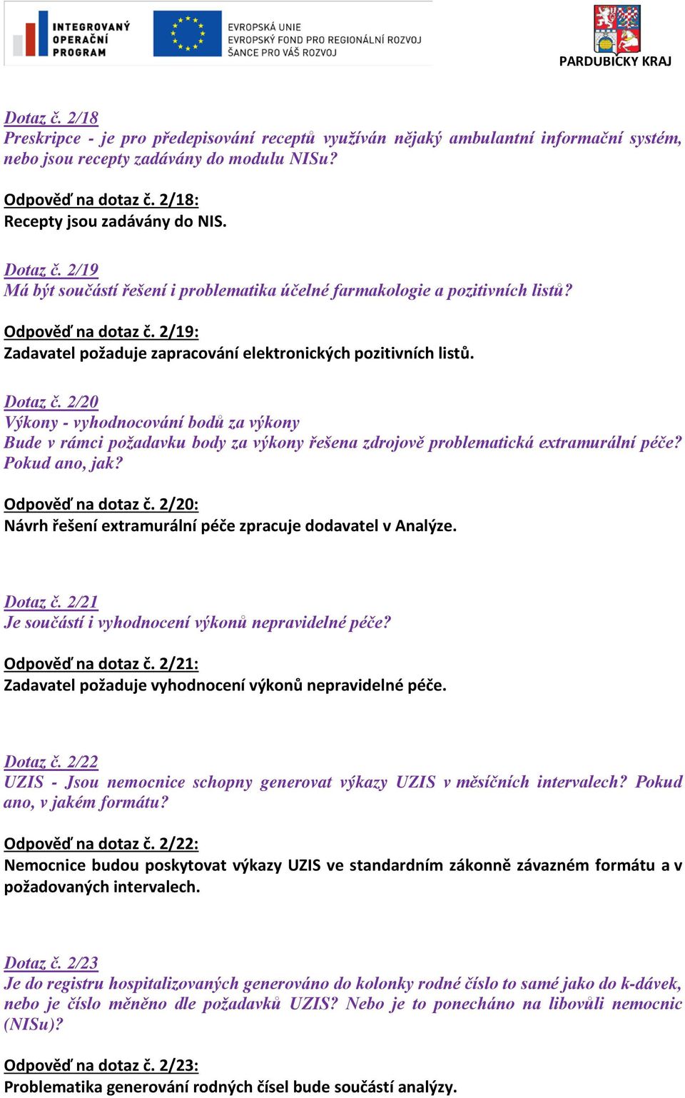 2/20 Výkony - vyhodnocování bodů za výkony Bude v rámci požadavku body za výkony řešena zdrojově problematická extramurální péče? Pokud ano, jak? Odpověď na dotaz č.