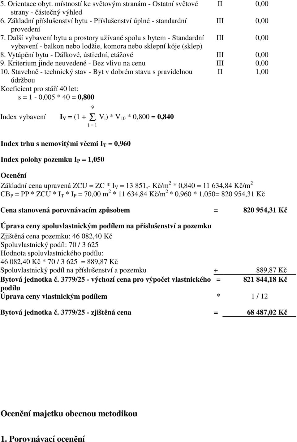 Kriterium jinde neuvedené - Bez vlivu na cenu III 0,00 10.