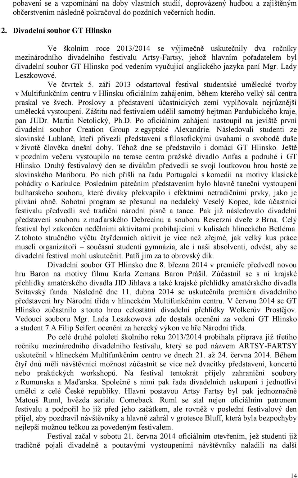 pod vedením vyučující anglického jazyka paní Mgr. Lady Leszkowové. Ve čtvrtek 5.