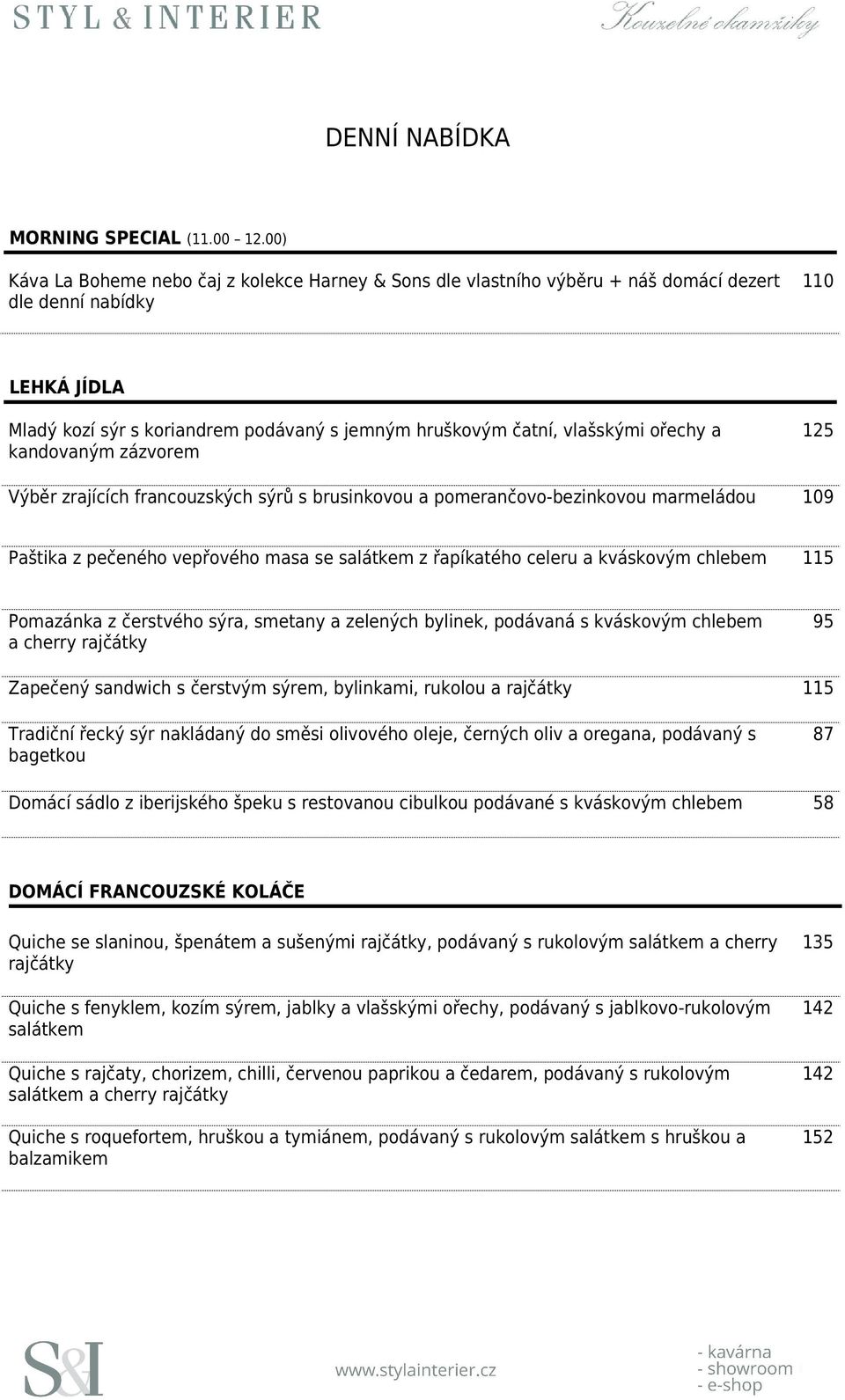 ořechy a kandovaným zázvorem 125 Výběr zrajících francouzských sýrů s brusinkovou a pomerančovo-bezinkovou marmeládou 109 Paštika z pečeného vepřového masa se salátkem z řapíkatého celeru a kváskovým