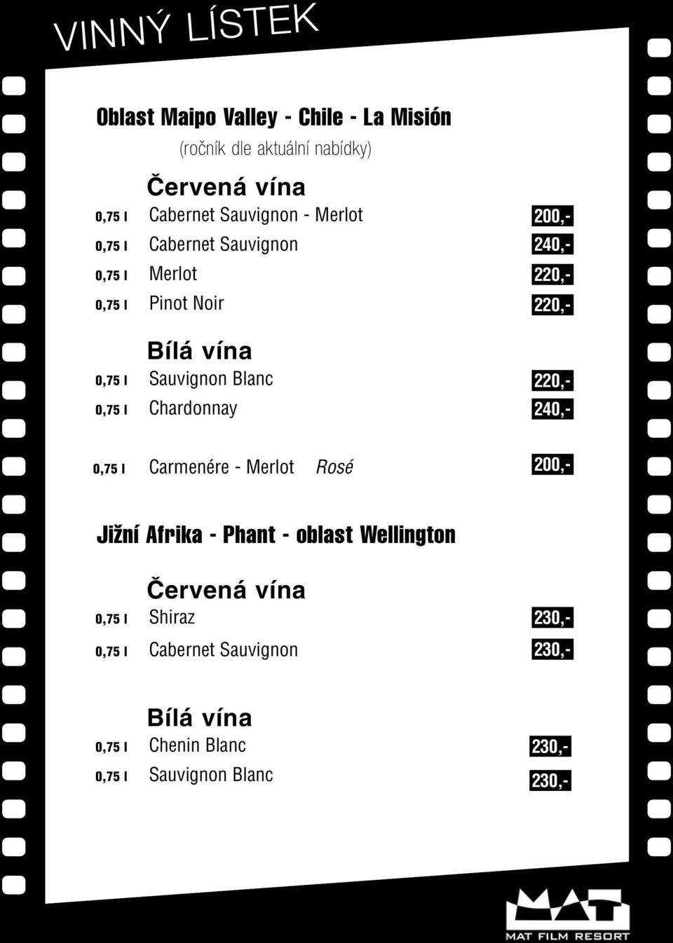 Chardonnay 0,75 l Carmenére - Merlot Rosé 2 200,- Jižní Afrika - Phant - oblast Wellington 0,75 l Shiraz Červená