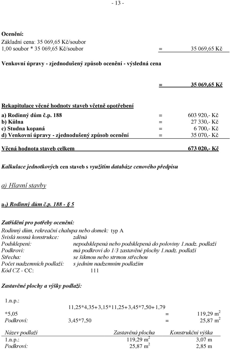 třebení a) Rodinný dům č.p.