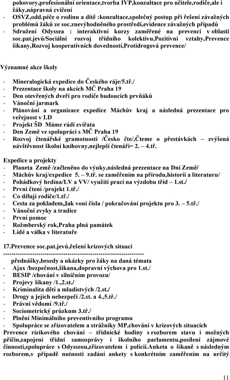 znevýhodněného prostředí,evidence závažných případů - Sdružení Odyssea : interaktivní kurzy zaměřené na prevenci v oblasti soc.pat.