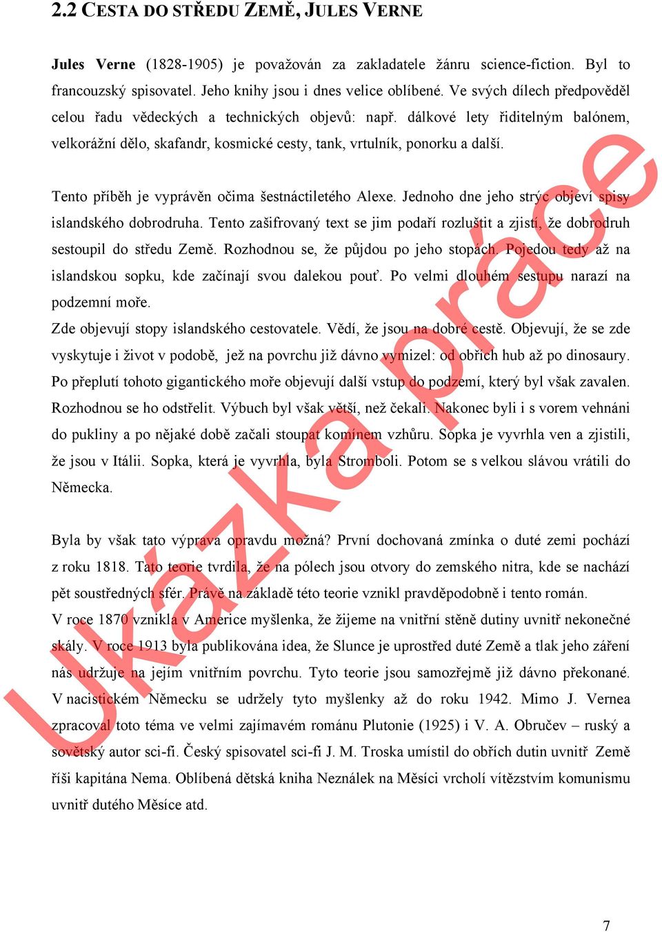 Tento příběh je vyprávěn očia šestnáctiletého Alexe. Jednoho dne jeho strýc objeví spisy islandského dobrodruha.