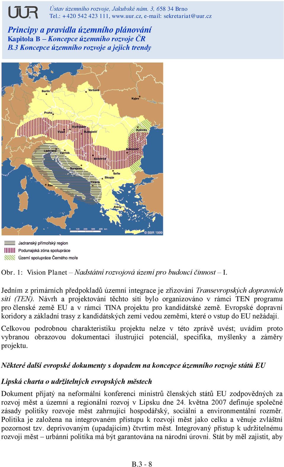 Evropské dopravní koridory a základní trasy z kandidátských zemí vedou zeměmi, které o vstup do EU nežádají.